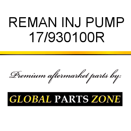 REMAN INJ PUMP 17/930100R