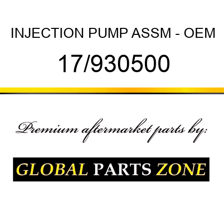 INJECTION PUMP ASSM - OEM 17/930500