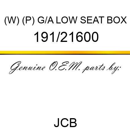 (W) (P) G/A LOW SEAT BOX 191/21600