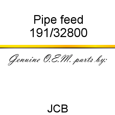Pipe, feed 191/32800