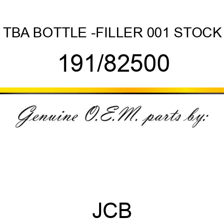 TBA, BOTTLE -FILLER, 001 STOCK 191/82500