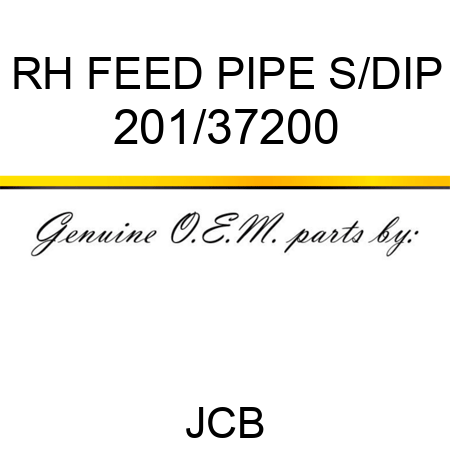 RH FEED PIPE S/DIP 201/37200