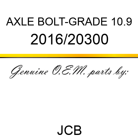 AXLE BOLT-GRADE 10.9 2016/20300