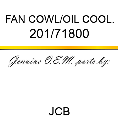 FAN COWL/OIL COOL. 201/71800
