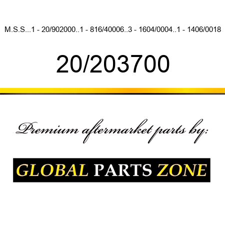 M.S.S...1 - 20/902000..1 - 816/40006..3 - 1604/0004..1 - 1406/0018 20/203700