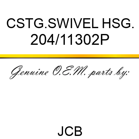 CSTG.SWIVEL HSG. 204/11302P