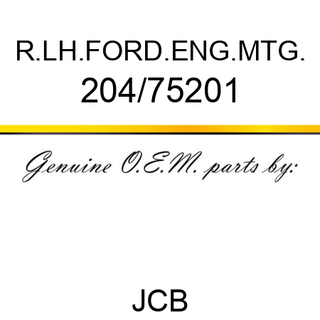 R.LH.FORD.ENG.MTG. 204/75201