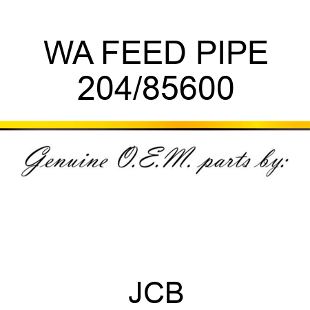 WA FEED PIPE 204/85600