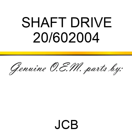 SHAFT DRIVE 20/602004