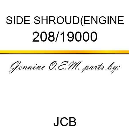 SIDE SHROUD(ENGINE 208/19000