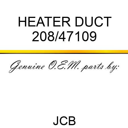 HEATER DUCT 208/47109