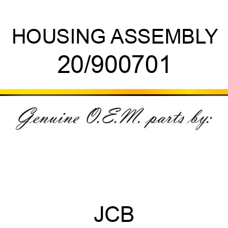 HOUSING ASSEMBLY 20/900701