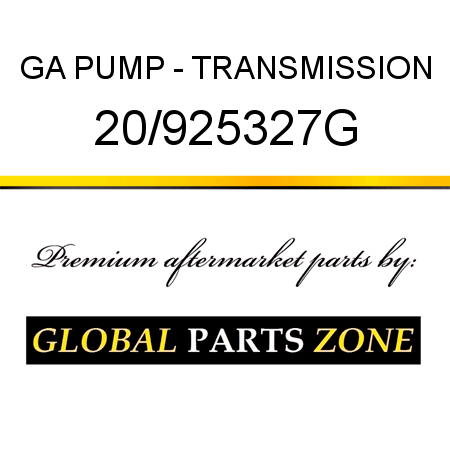 GA PUMP - TRANSMISSION 20/925327G