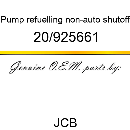Pump, refuelling, non-auto shutoff 20/925661