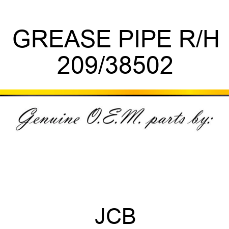 GREASE PIPE R/H 209/38502