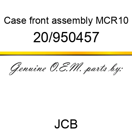 Case, front, assembly, MCR10 20/950457
