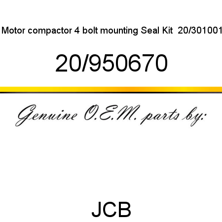 Motor, compactor 4 bolt mounting, Seal Kit  20/301001 20/950670