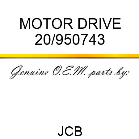 MOTOR, DRIVE 20/950743