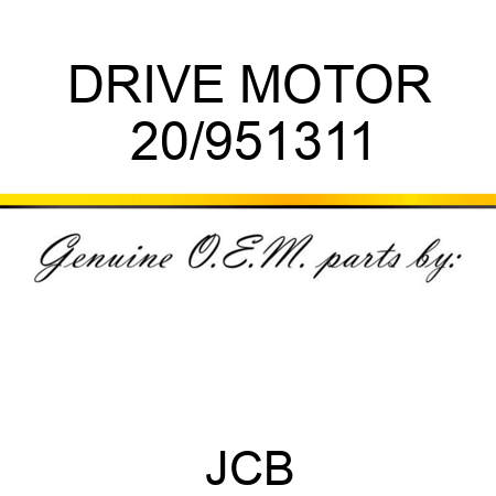 DRIVE MOTOR 20/951311