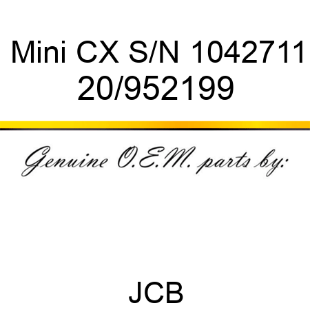 Mini CX S/N 1042711 20/952199