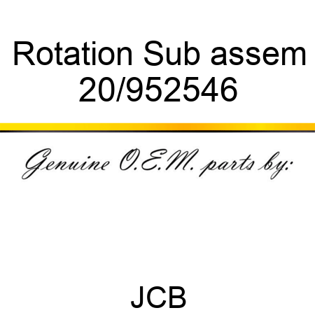 Rotation Sub assem 20/952546