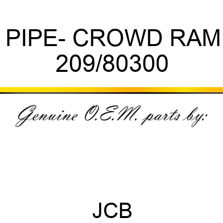 PIPE- CROWD RAM 209/80300