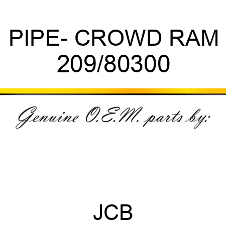 PIPE- CROWD RAM 209/80300