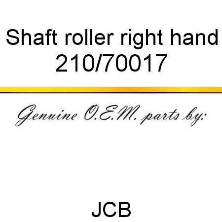 Shaft, roller, right hand 210/70017
