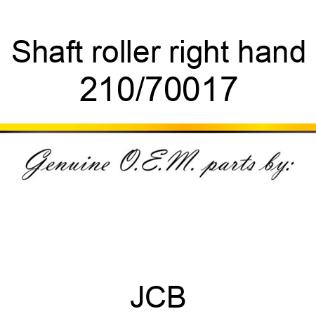 Shaft, roller, right hand 210/70017