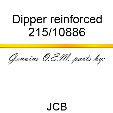 Dipper reinforced 215/10886