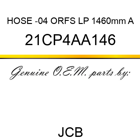 HOSE -04 ORFS LP 1460mm A 21CP4AA146