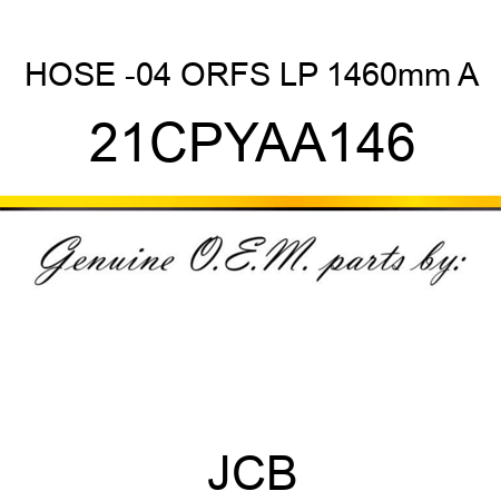 HOSE -04 ORFS LP 1460mm A 21CPYAA146