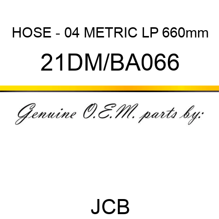 HOSE - 04 METRIC LP 660mm 21DM/BA066