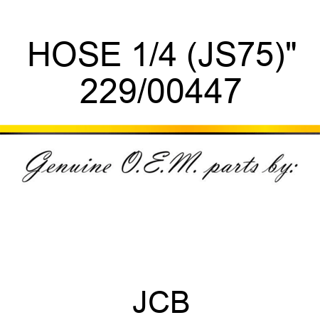 HOSE 1/4 (JS75)