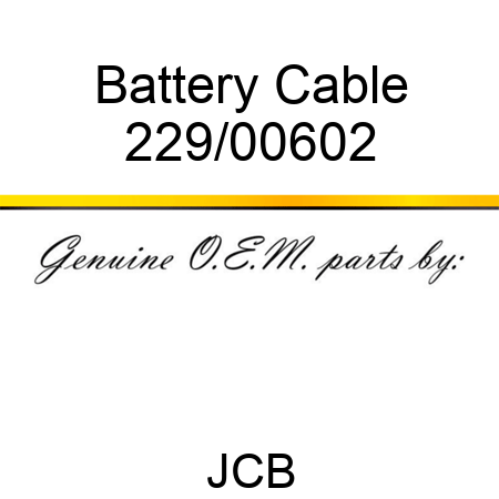 Battery Cable 229/00602