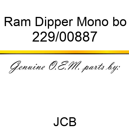 Ram Dipper Mono bo 229/00887