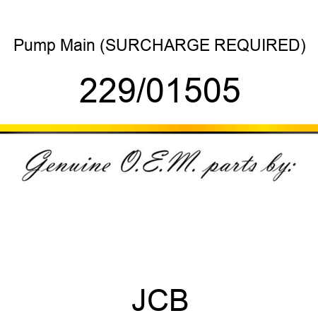 Pump Main (SURCHARGE REQUIRED) 229/01505