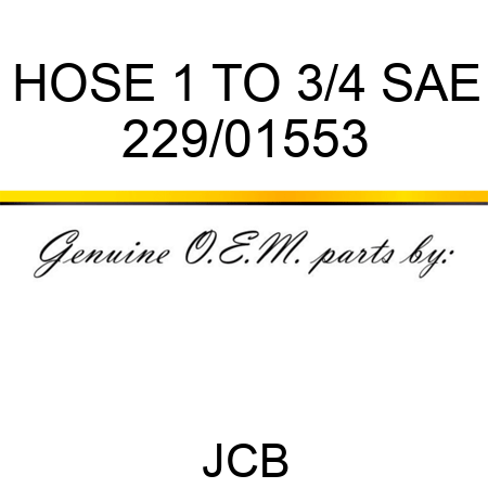 HOSE 1 TO 3/4 SAE 229/01553