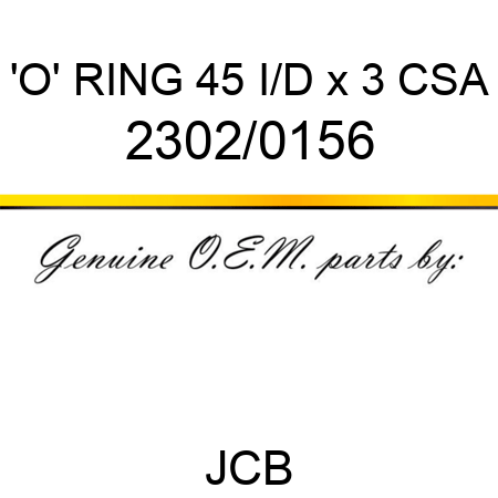 'O' RING 45 I/D x 3 CSA 2302/0156