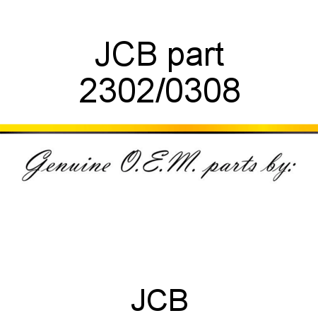 JCB part 2302/0308