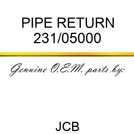 PIPE RETURN 231/05000