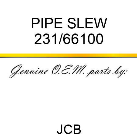 PIPE SLEW 231/66100
