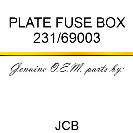 PLATE FUSE BOX 231/69003