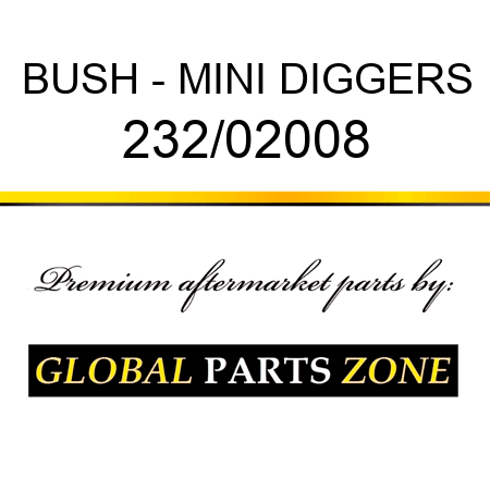 BUSH - MINI DIGGERS 232/02008