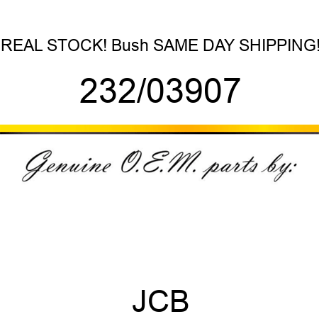 REAL STOCK! Bush SAME DAY SHIPPING! 232/03907