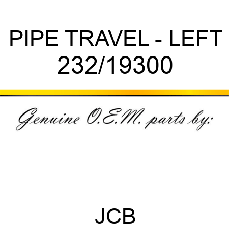 PIPE TRAVEL - LEFT 232/19300