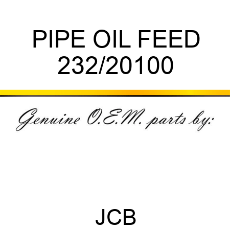 PIPE OIL FEED 232/20100