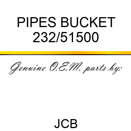 PIPES BUCKET 232/51500
