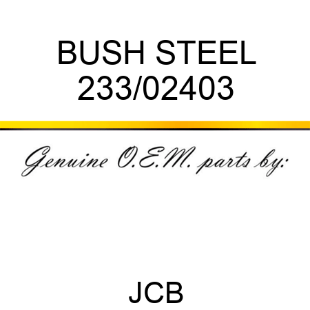 BUSH STEEL 233/02403