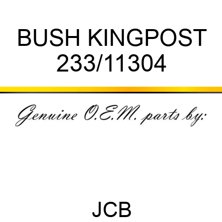 BUSH KINGPOST 233/11304